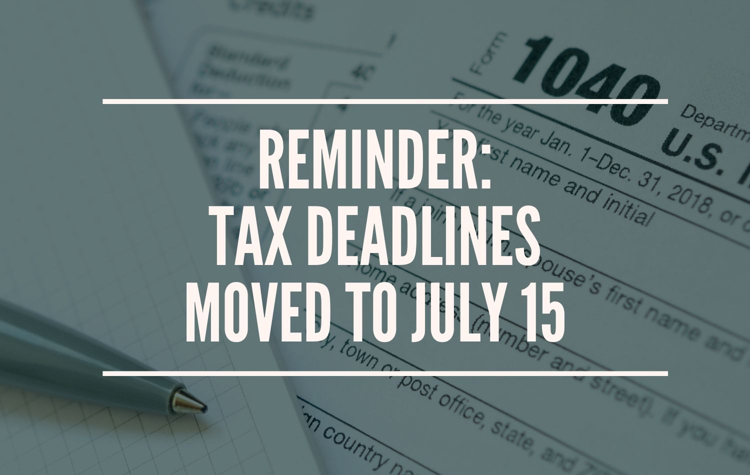 Reminder Tax Deadlines Extended to July 15 Somich & Associates CPAs
