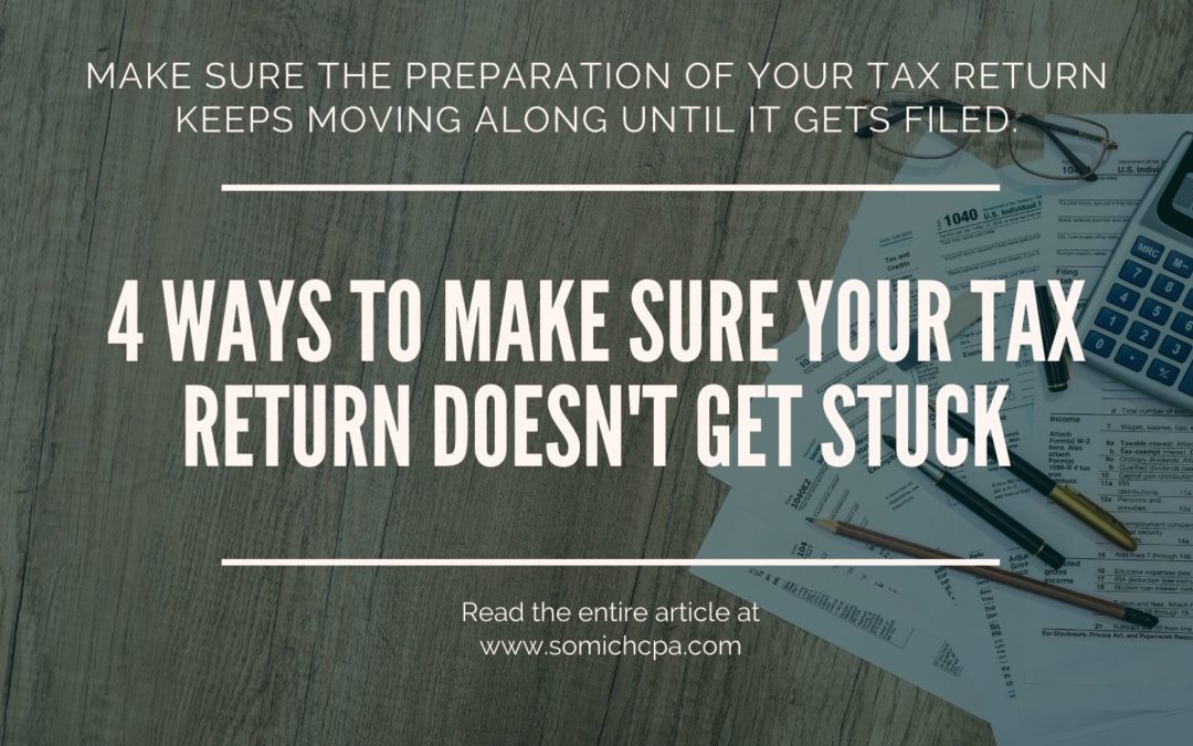 4 Ways to Make Sure Your Tax Return Doesn’t Get Stuck