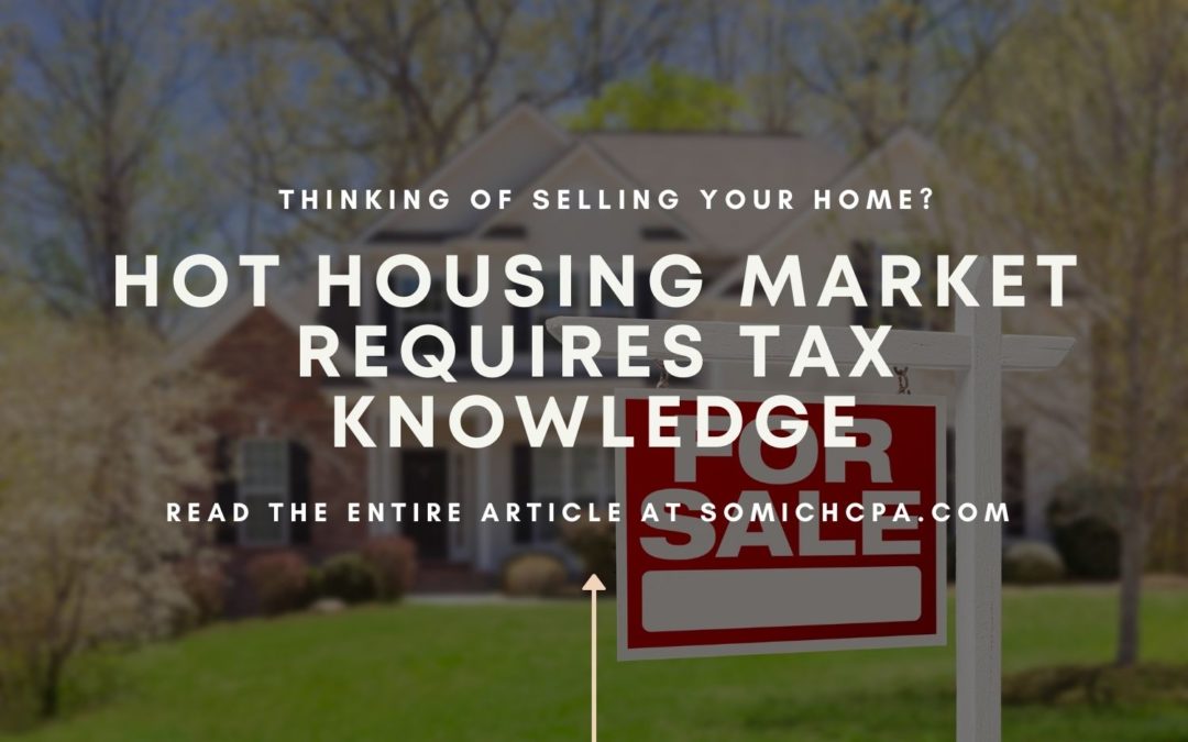 Hot Housing Market Requires Tax Knowledge