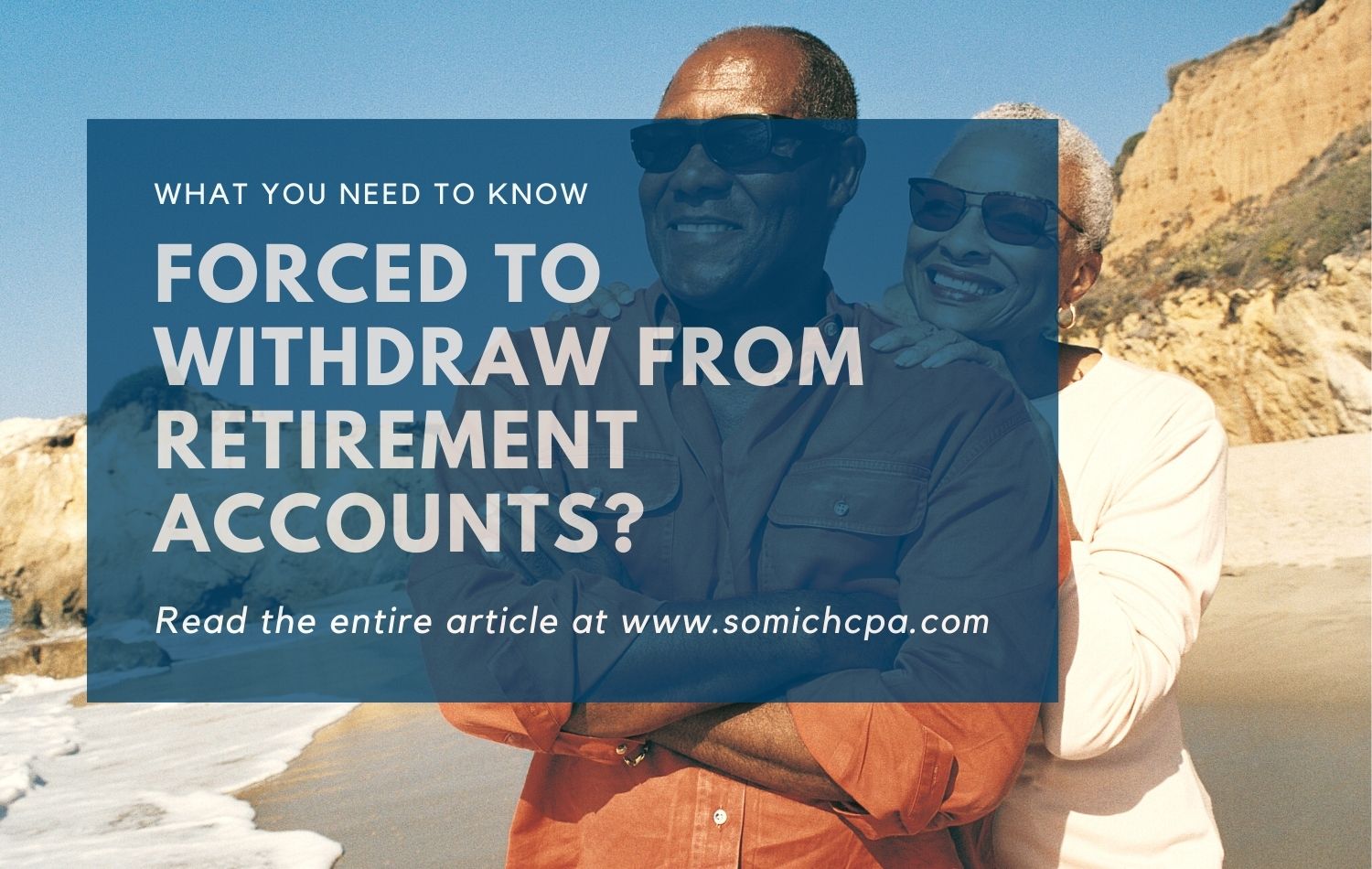 Forced to Withdraw from Retirement Accounts Somich &amp; Associates CPAs